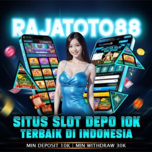 Rajatoto88: situs slot depo 10k